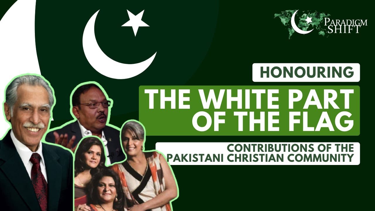 Honoring the White Part of the Flag: Contributions of Pakistani Christians | Paradigm Shift