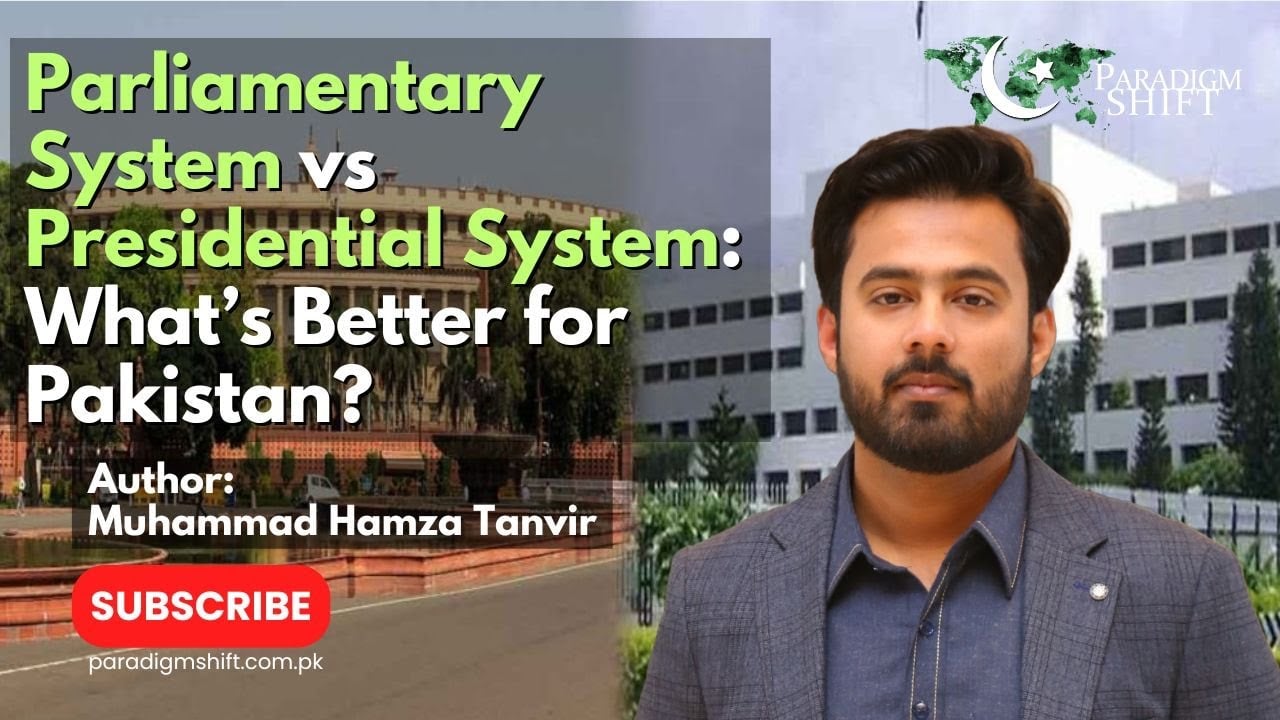 Presidential vs Parliamentary System: Merits and Demerits | What's better for Pakistan?